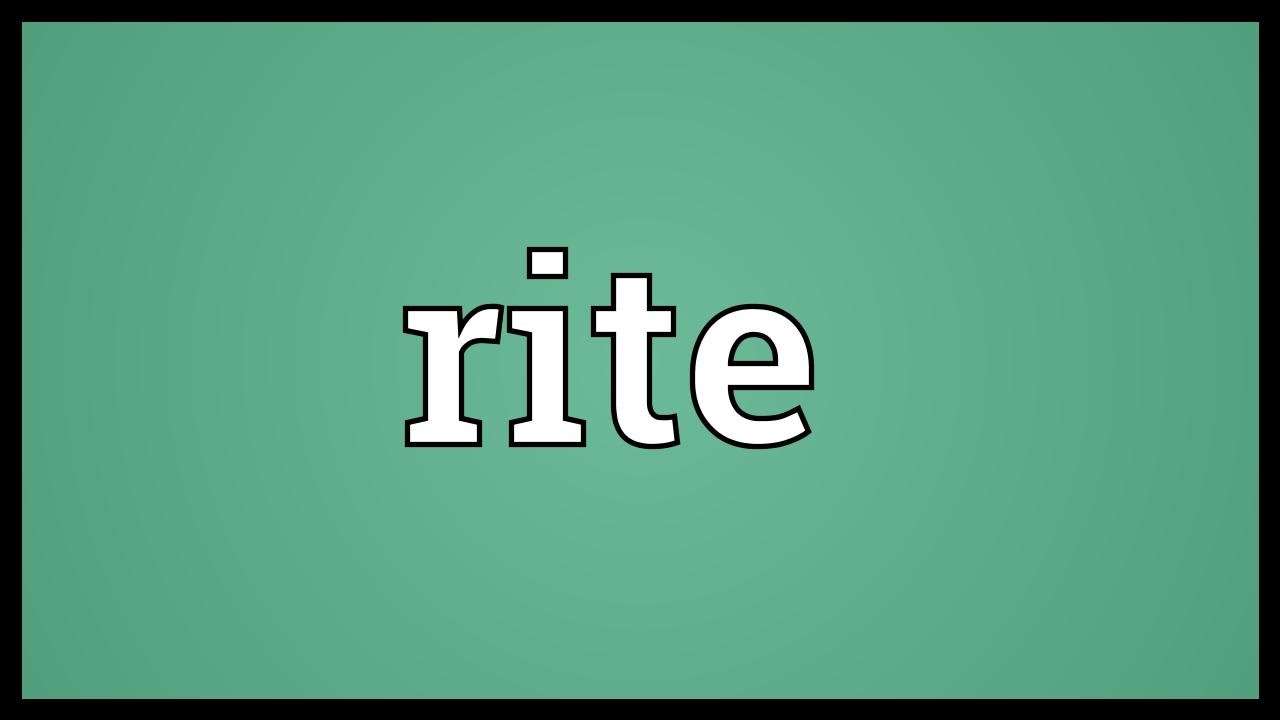 معنى كلمة the rite في اللغة العربية وماهو اصل هذه الكلمة 2